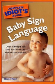 Complete Idiot's Guide to Baby Sign Language (Complete Idiot's Guide to)