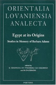 Egypt at Its Origins: Studies in Memory of Barbara Adams: Proceedings of the International Conference 