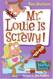 Mr. Louie is Screwy! (My Weird School, Bk 20)