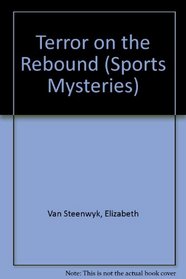 Terror on the Rebound (Van Steenwyk, Elizabeth. Sports Mysteries.)