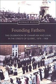 Founding Fathers: The Celebration of Champlain and Laval in the Streets of Quebec, 1878-1908