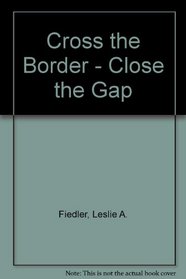 Cross the Border-Close the Gap