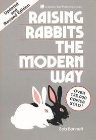 Raising Rabbits the Modern Way (Garden Way Publishing Classic)