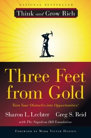 Three Feet from Gold: Turn Your Obstacles in Opportunities (Think and Grow Rich)