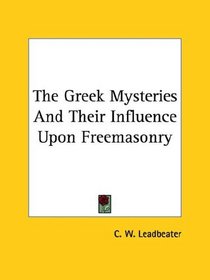 The Greek Mysteries and Their Influence upon Freemasonry