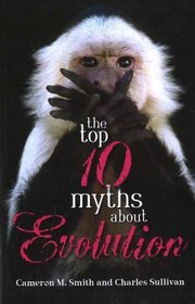 The Top 10 Myths About Evolution