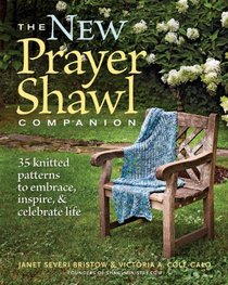 New Prayer Shawl Companion, The: 35 Knitted Patterns to Embrace, Inspire, & Celebrate Life