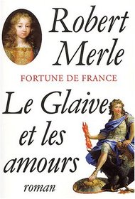 Fortune de France, tome 13 : Le Glaive et les amours