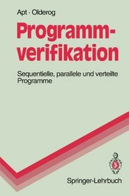 Programmverifikation: Sequentielle, parallele und verteilte Programme (Springer-Lehrbuch) (German Edition)