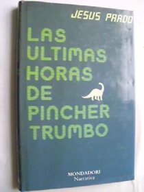 Las ultimas horas de Pincher Trumbo: Divertimento temporal (Narrativa Mondadori) (Spanish Edition)
