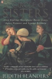 A Circle of Sisters : Alice Kipling, Georgiana Burne-Jones, Agnes Poynter and Louisa Baldwin