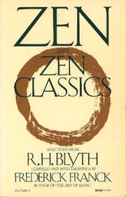 Zen and Zen Classics: Selections from R.H. Blyth