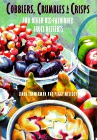 Cobblers, Crumbles,  Crisps and Other Old-Fashioned Fruit Desserts