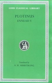 Plotinus V: Ennead V (Loeb Classical Library, 444)