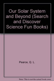 Our Solar System and Beyond (Search and Discover Science Fun Books)