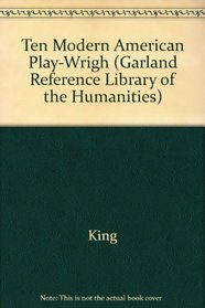 Ten Modern American Playwrights Garland Reference Library of the Humanities)