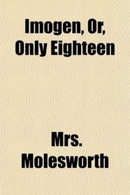 Imogen, Or, Only Eighteen