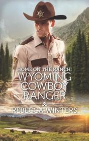 Wyoming Cowboy Ranger (Home on the Ranch)