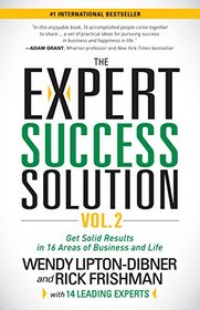 The Expert Success Solution Vol. 2: Get Solid Results in 16 Areas of Business and Life