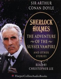 Sherlock Holmes: The Adventures of the Sussex Vampire and Other Stories