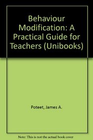 Behaviour Modification: A Practical Guide for Teachers (Unibooks)