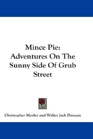 Mince Pie: Adventures On The Sunny Side Of Grub Street