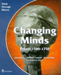 Changing Minds: Student's Book (Think Through History: Study Unit 2 - the Making of the United Kingdom: 1500-1750)