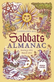 Llewellyn's 2013 Sabbats Almanac: Samhain 2012 to Mabon 2013 (Annuals - Sabbats Almanac)