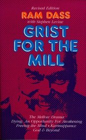 Grist for the Mill: The Mellow Drama / Dying: An Opportunity for Awakening / Freeing the Mind / Karmuppance / God & Beyond