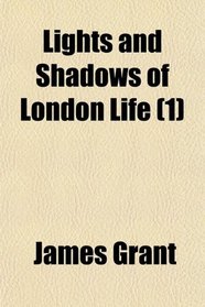 Lights and Shadows of London Life (1)