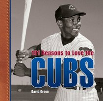 101 Reasons to Love the Cubs (101 Reasons to Love)