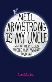 Neil Armstrong is My Uncle and Other Lies Muscle Man McGinty Told Me