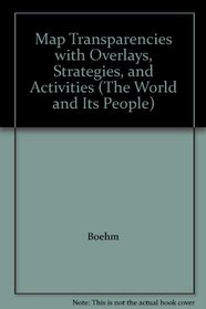 Map Transparencies with Overlays, Strategies, and Activities (The World and Its People)