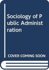 Sociology of Public Administration