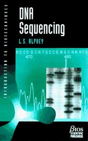 DNA Sequencing: From Experimental Methods to Bioinformatics (Introduction to Biotechniques Series)