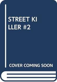 STREET KILLER #2