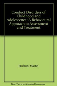 Conduct Disorders of Childhood and Adolescence: A Behavioural Approach to Assessment and Treatment