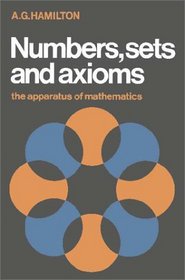 Numbers, Sets and Axioms : The Apparatus of Mathematics