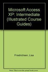 Course Guide: Microsoft Access 2002 - Illustrated Intermediate (Illustrated Course Guides)
