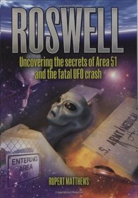 Roswell: Uncovering the secrets of Area 51 and the fatal UFO crash