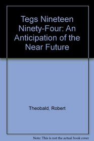 Tegs Nineteen Ninety-Four: An Anticipation of the Near Future