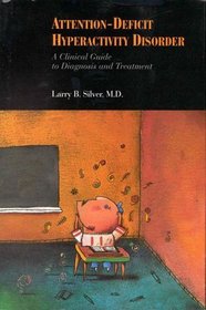 Attention-Deficit Hyperactivity Disorder: A Clinical Guide to Diagnosis and Treatment