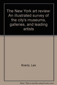 The New York art review: An illustrated survey of the city's museums, galleries, and leading artists