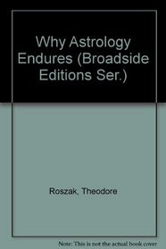 Why Astrology Endures (Broadside Editions Ser.)