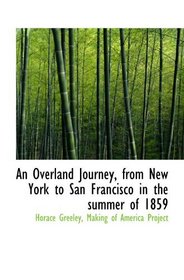An Overland Journey, from New York to San Francisco in the summer of 1859