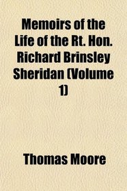 Memoirs of the Life of the Rt. Hon. Richard Brinsley Sheridan (Volume 1)