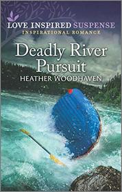 Deadly River Pursuit (Love Inspired Suspense, No 882)