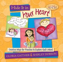 Hide It in Your Heart: Creative Ways for Families to Explore God's Word (Let's Make a Memory Series)