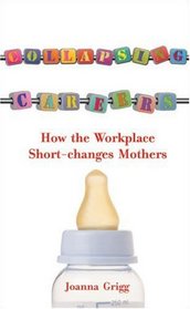 Collapsing Careers: How the Workplace Short-Changes Mothers