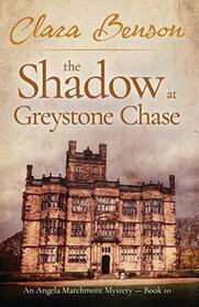 The Shadow at Greystone Chase (Angela Marchmont, Bk 10)